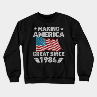 36th Birthday Gift Making America Flag Great Since 1984 Crewneck Sweatshirt